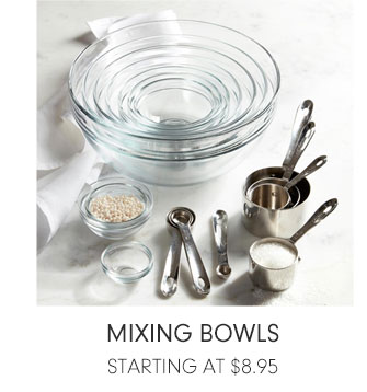 MIXING BOWLS STARTING AT $8.95