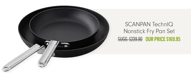 SCANPAN TechnIQ Nonstick Fry Pan Set - Our Price $169.95