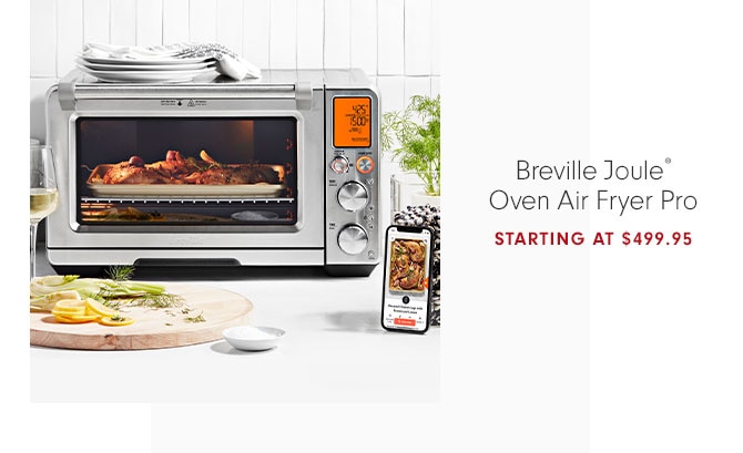 Breville Joule® Oven Air Fryer Pro STARTING AT $499.95