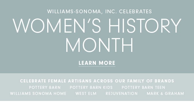 WILLIAMS-SONOMA, INC. CELEBRATES WOMEN'S HISTORY MONTH - LEARN MORE