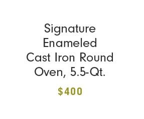 Signature Enameled Cast Iron Round Oven, 5.5-Qt. $400