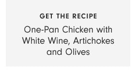 GET THE RECIPE - One-Pan Chicken with White Wine, Artichokes and Olives