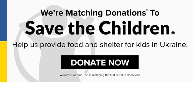 We're Matching Donations* To Save the Children® - Help us provide food and shelter for kids in Ukraine - DONATE NOW