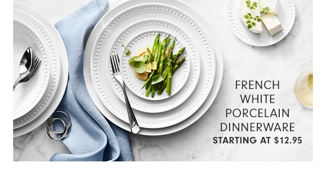 FRENCH WHITE PORCELAIN DINNERWARE - STARTING AT $12.95