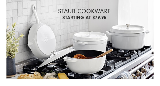 STAUB COOKWARE - STARTING AT $79.95