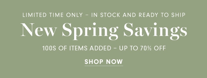 New Spring Savings - SHOP NOW