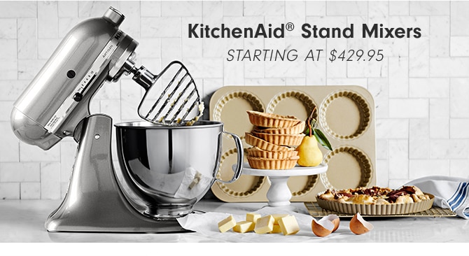 KitchenAid® Stand Mixers - STARTING AT $429.95