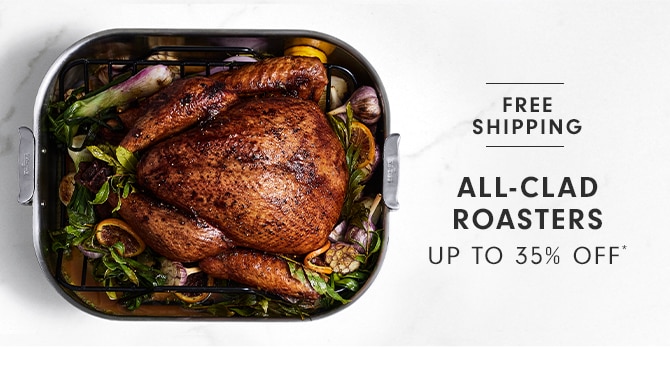 ALL-CLAD ROASTERS - UP TO 35% OFF*