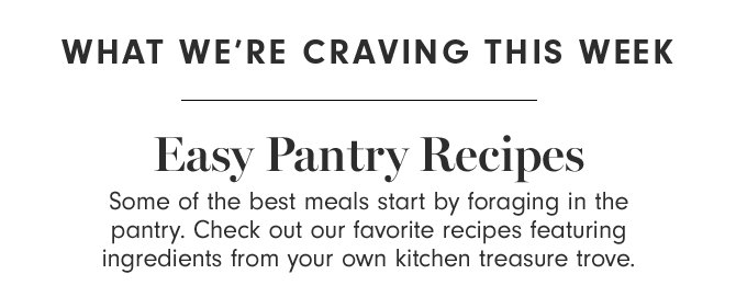 WHAT WE’RE CRAVING THIS WEEK - Easy Pantry Recipes