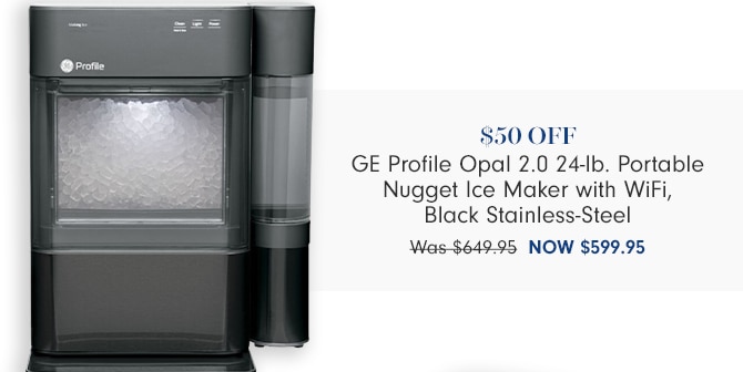 $50 OFF GE Profile Opal 2.0 24-lb. Portable Nugget Ice Maker with WiFi, Black Stainless Steel - Now $599.95