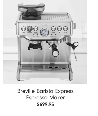 Breville Barista Express Espresso Maker - $699.95