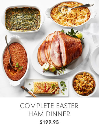 COMPLETE EASTER HAM DINNER $199.95