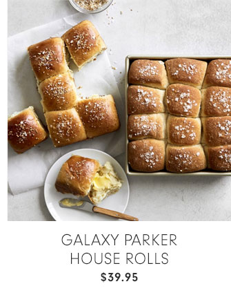 GALAXY PARKER HOUSE ROLLS $39.95