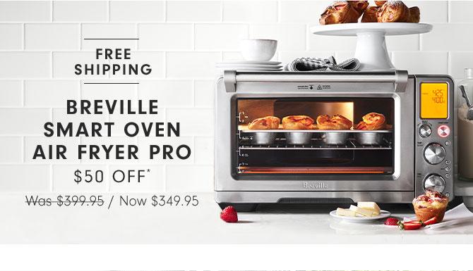 BREVILLE SMART OVEN AIR FRYER PRO $50 OFF* Now $349.95