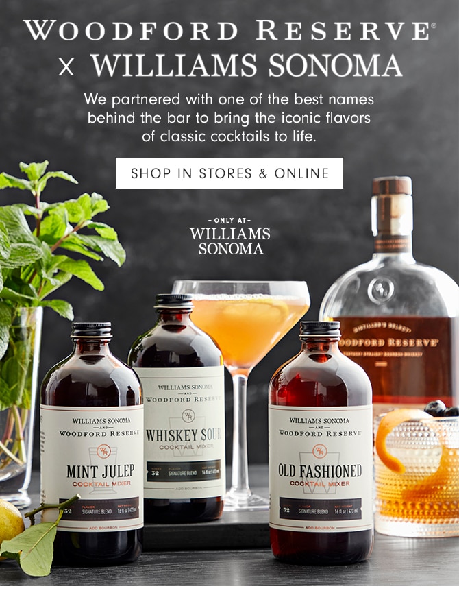 WOODFORD RESERVE X WILLIAMS SONOMA - SHOP IN STORES & ONLINE