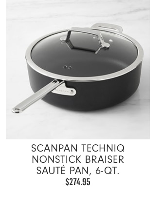 SCANPAN TechnIQ Nonstick Braiser Sauté Pan, 6-Qt. - $274.95