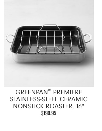 GreenPan™ Premiere Stainless-Steel Ceramic Nonstick Roaster, 16" $199.95