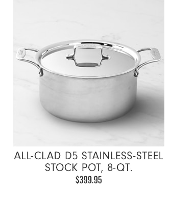 All-Clad d5 Stainless-Steel Stock Pot, 8-Qt. -$399.95