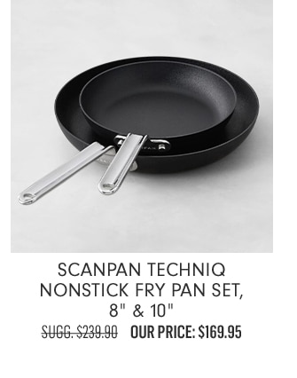 SCANPAN TechnIQ Nonstick Fry Pan Set, 8" & 10" - Our Price: $169.95