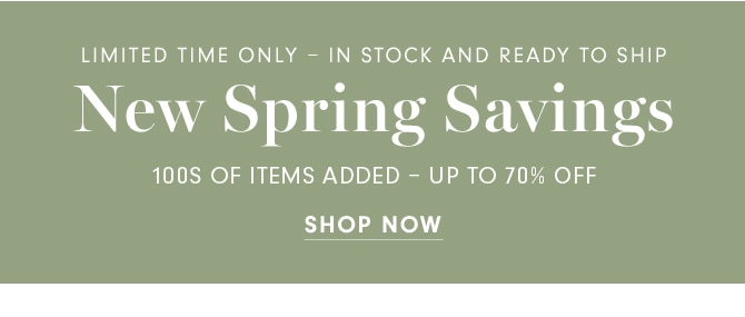 New Spring Savings - SHOP NOW