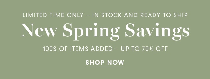 New Spring Savings - SHOP NOW