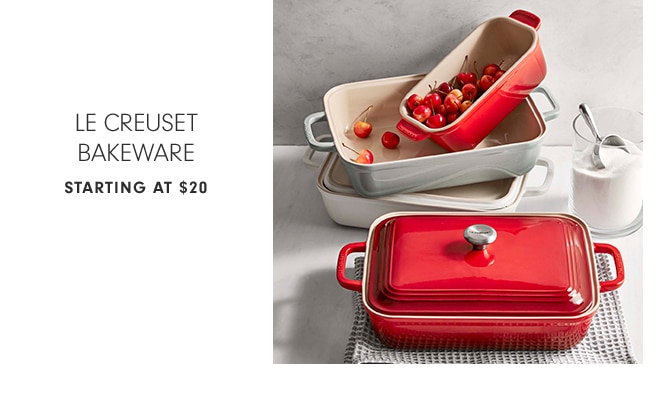 LE CREUSET BAKEWARE - STARTING AT $20