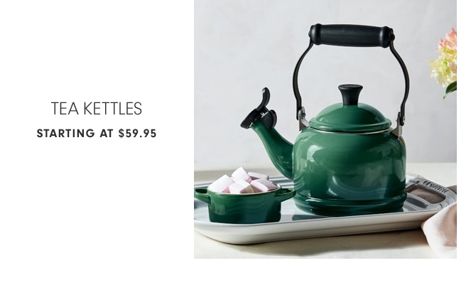 TEA KETTLES - STARTING AT $59.95