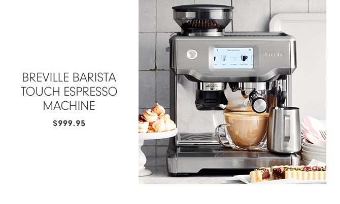 BREVILLE BARISTA TOUCH ESPRESSO MACHINE - $999.95