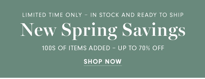 New Spring Savings - SHOP NOW