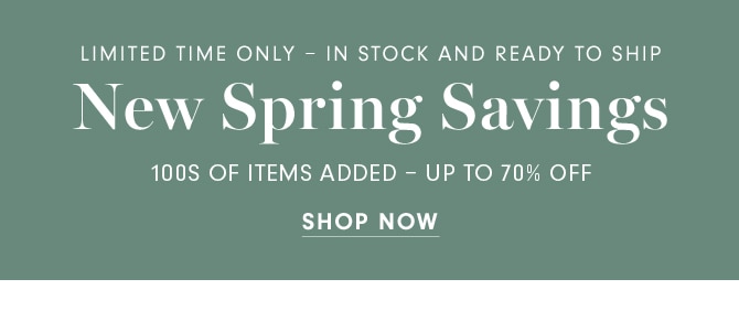 New Spring Savings - SHOP NOW