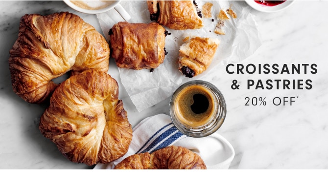 CROISSANTS & PASTRIES - 20% OFF*