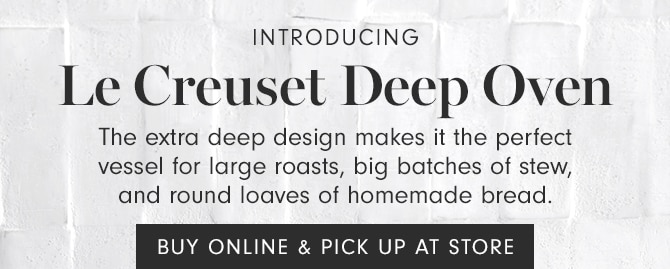 Le Creuset Deep Oven - BUY ONLINE & PICK UP AT STORE