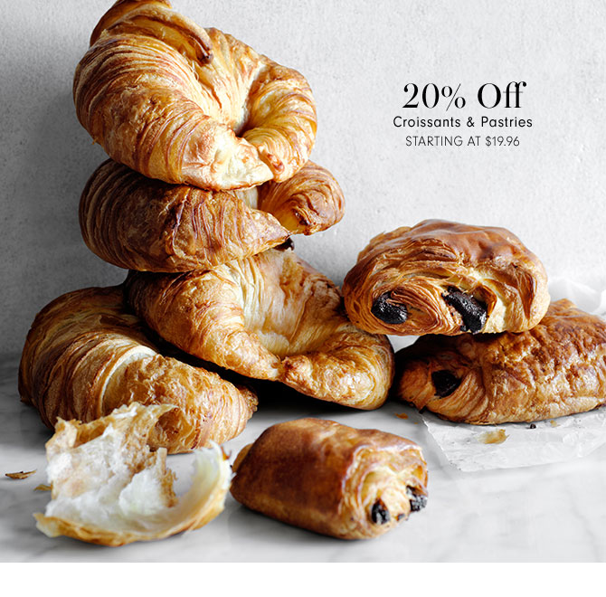 20% Off Croissants & Pastries STARTING AT $19.96