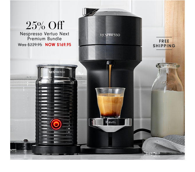 25% Off Nespresso Vertuo Next Premium Bundle Now $169.95