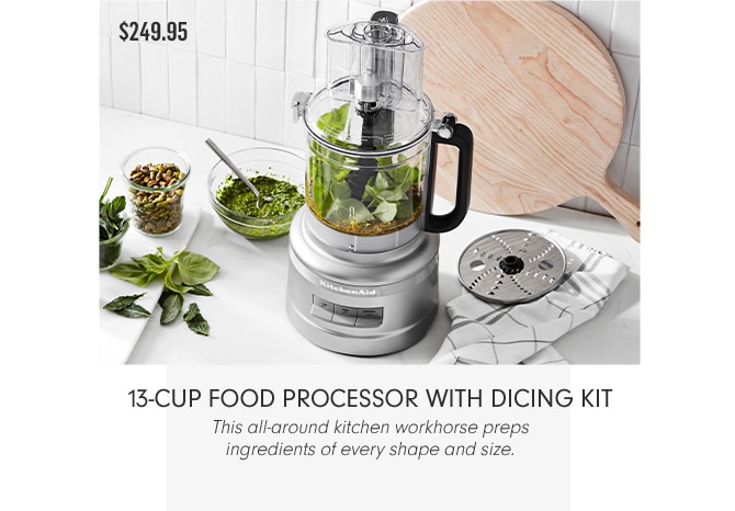 13-CUP FOOD PROCESSOR WITH DICING KIT - $249.95