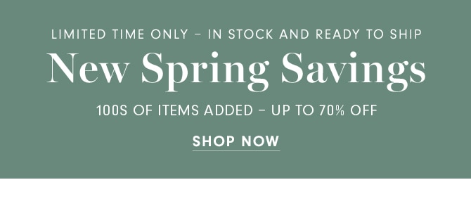 New Spring Savings - SHOP NOW