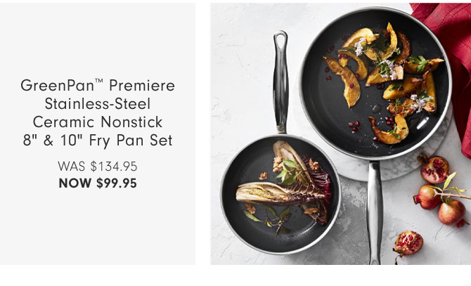 GreenPan™ Premiere Stainless-Steel Ceramic Nonstick 8" & 10" Fry Pan Set NOW $99.95