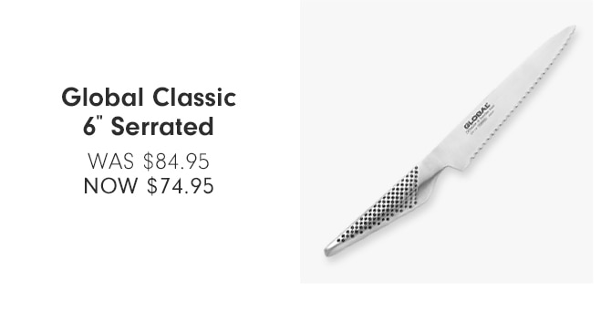 Global Classic 6" Serrated - NOW $74.95