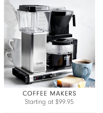 COFFEE MAKERS - Starting at $99.95