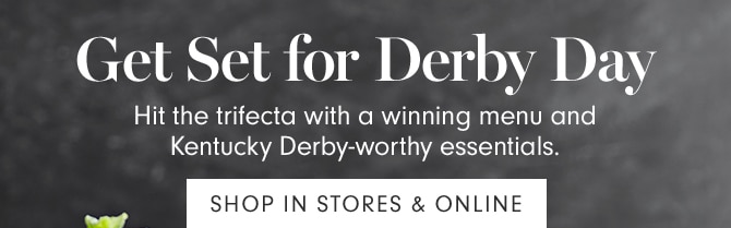 Get Set for Derby Day - SHOP IN STORES & ONLINE