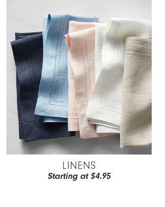 LINENS - Starting at $4.95