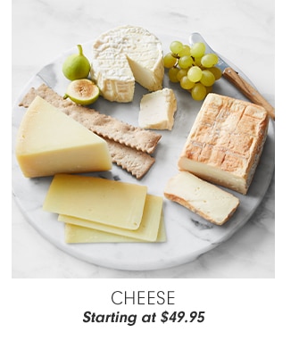 CHEESE - Starting at $49.95