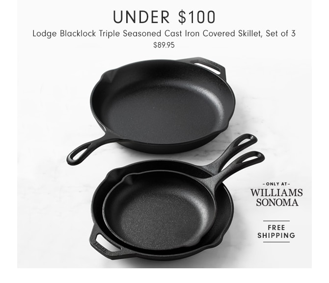 UNDER $100 - Lodge Blacklock Triple Seasoned Cast Iron Covered Skillet, Set of 3 - NOW $89.95