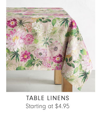 TABLE LINENS Starting at $4.95