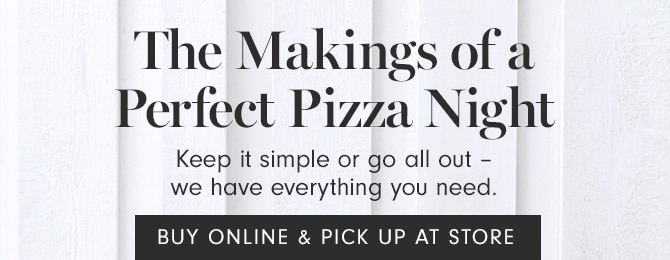 The Makings of a Perfect Pizza Night - BUY ONLINE & PICK UP AT STORE