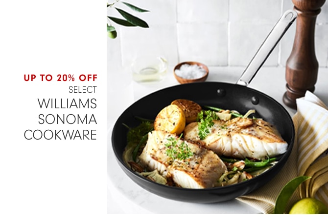 UP TO 20% OFF SELECT WILLIAMS SONOMA COOKWARE