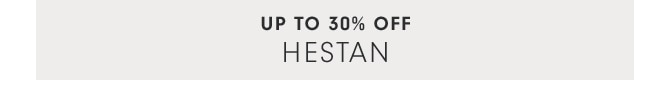 UP TO 30% OFF HESTAN