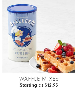 WAFFLE MIXES Starting at $12.95