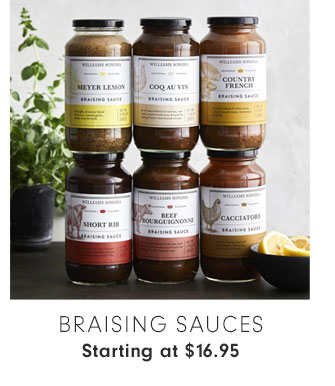 BRAISING SAUCES Starting at $16.95