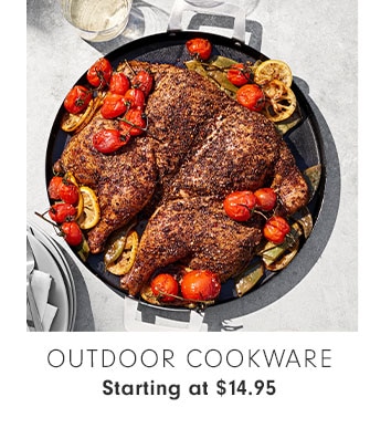 OUTDOOR COOKWARE Starting at $14.95